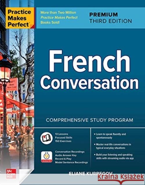 Practice Makes Perfect: French Conversation, Premium Third Edition Eliane Kurbegov 9781264257294 McGraw-Hill Education