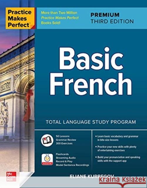 Practice Makes Perfect: Basic French, Premium Third Edition Eliane Kurbegov 9781264257317 McGraw-Hill Education