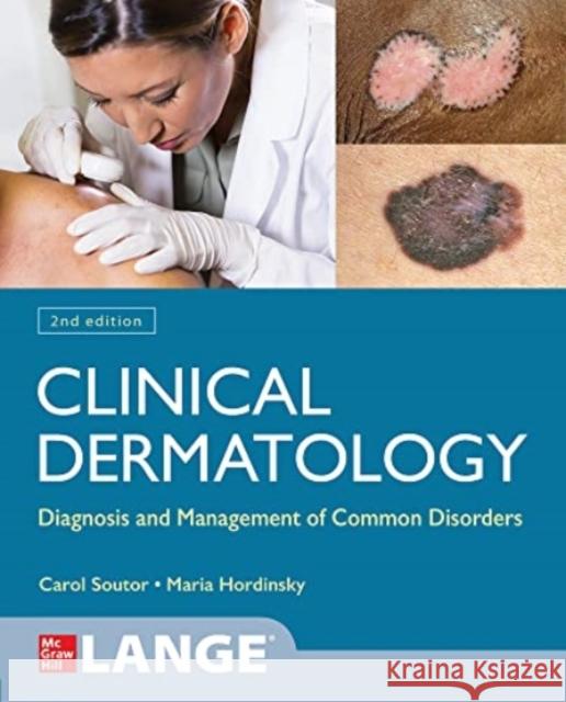 Clinical Dermatology: Diagnosis and Management of Common Disorders, Second Edition Maria Hordinsky Carol Soutor 9781264257379 McGraw-Hill Education / Medical