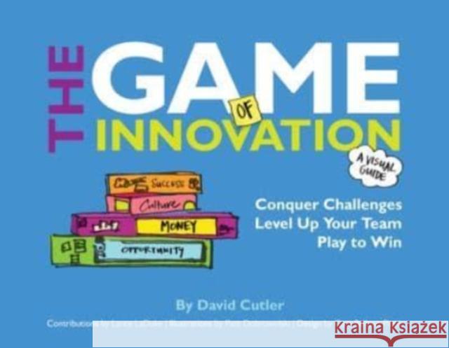 The Game of Innovation: Conquer Challenges. Level Up Your Team. Play to Win Cutler, David 9781264257485 McGraw-Hill Education