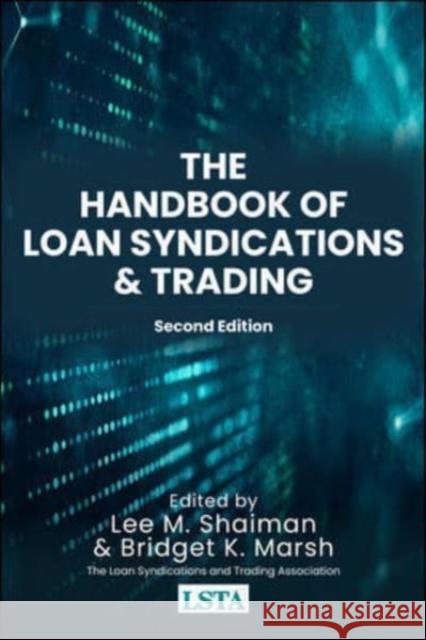 The Handbook of Loan Syndications and Trading, Second Edition Bridget Marsh Lee Shaiman 9781264258529 McGraw-Hill Education