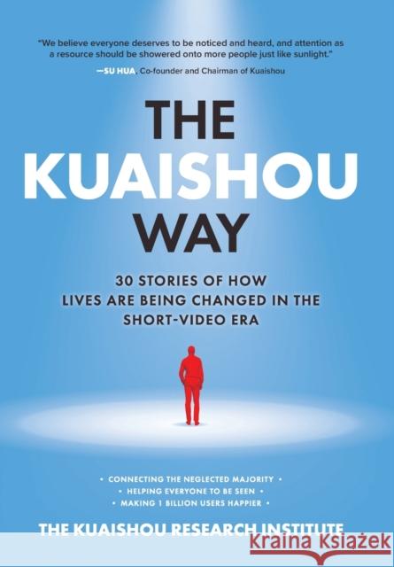 The Kuaishou Way: Thirty Stories of How Lives Are Being Changed in the Short-Video Era Kuaishou Research Institute the 9781264264162 McGraw-Hill Education