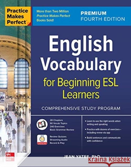 Practice Makes Perfect: English Vocabulary for Beginning ESL Learners, Premium Fourth Edition Jean Yates 9781264264223 McGraw-Hill Education
