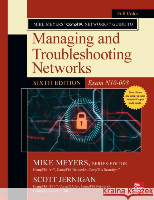 Mike Meyers' Comptia Network+ Guide to Managing and Troubleshooting Networks, Sixth Edition (Exam N10-008) Meyers, Mike 9781264269037