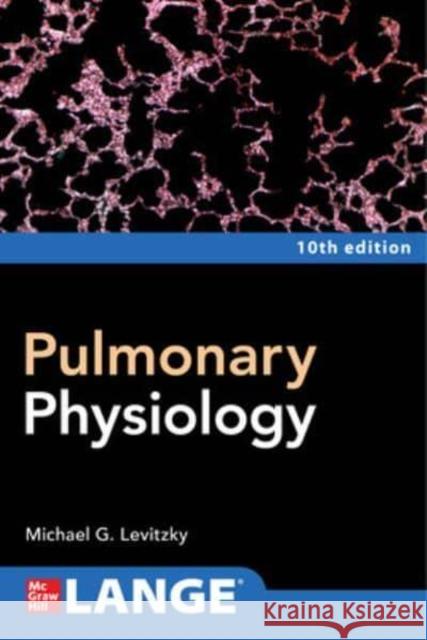 Pulmonary Physiology, Tenth Edition Michael Levitzky 9781264270040 McGraw-Hill Education