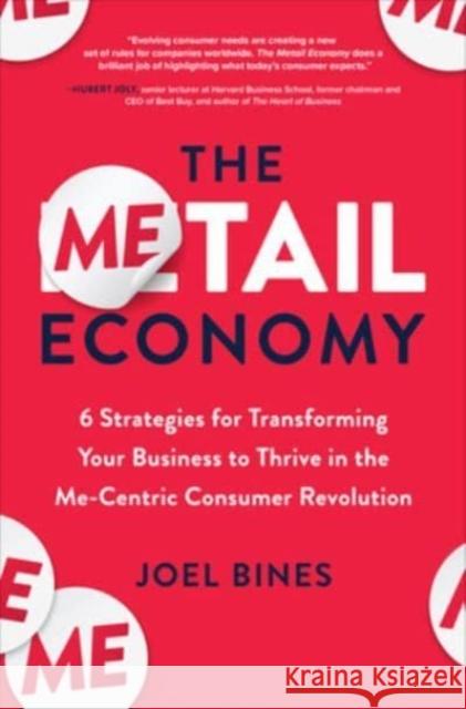 The Metail Economy: 6 Strategies for Transforming Your Business to Thrive in the Me-Centric Consumer Revolution Joel Bines 9781264274635 McGraw-Hill Education