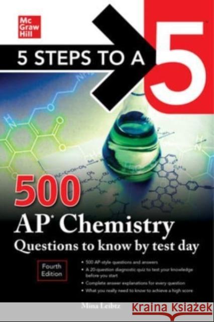 5 Steps to a 5: 500 AP Chemistry Questions to Know by Test Day, Fourth Edition Mina Lebitz 9781264275045 McGraw-Hill Education