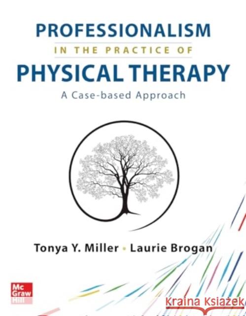 Professionalism in the Practice of Physical Therapy Tonya Y. Miller 9781264278633 McGraw Hill / Medical