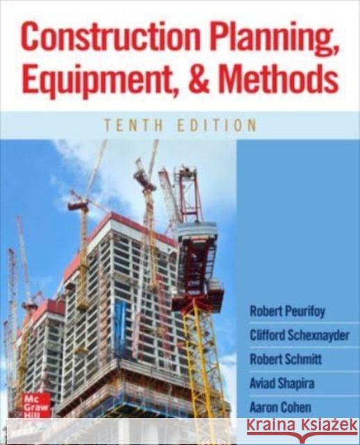 Construction Planning, Equipment, and Methods, Tenth Edition Aaron Cohen 9781264278725