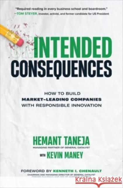 Intended Consequences: How to Build Market-Leading Companies with Responsible Innovation Hermant Taneja Kevin Maney Kenneth Chenault 9781264285495 McGraw-Hill Education