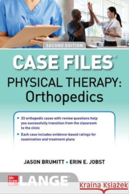 Physical Therapy Case Files: Orthopedics, Second Edition Erin Jobst 9781264286003 McGraw-Hill Education