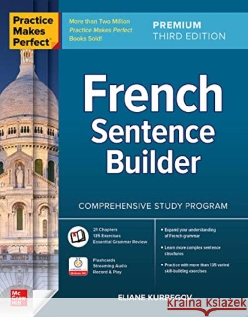 Practice Makes Perfect: French Sentence Builder, Premium Third Edition Kurbegov, Eliane 9781264286027 McGraw-Hill Education