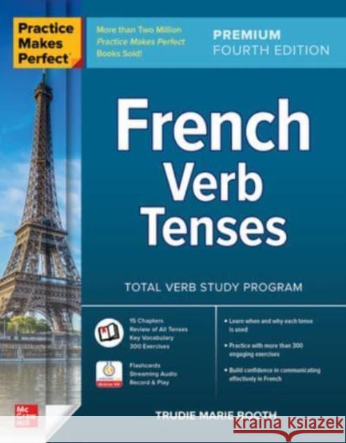 Practice Makes Perfect: French Verb Tenses, Premium Fourth Edition Trudie Booth 9781264286041