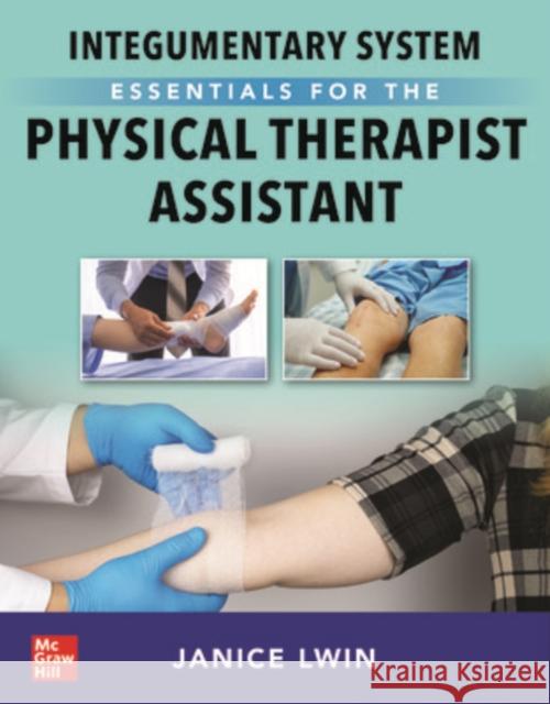 Integumentary System Essentials for the Physical Therapist Assistant Janice Lwin 9781264549801 McGraw-Hill Education