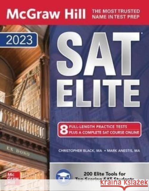McGraw Hill SAT Elite 2023 Mark Anestis Christopher Black 9781264588800 McGraw-Hill Education