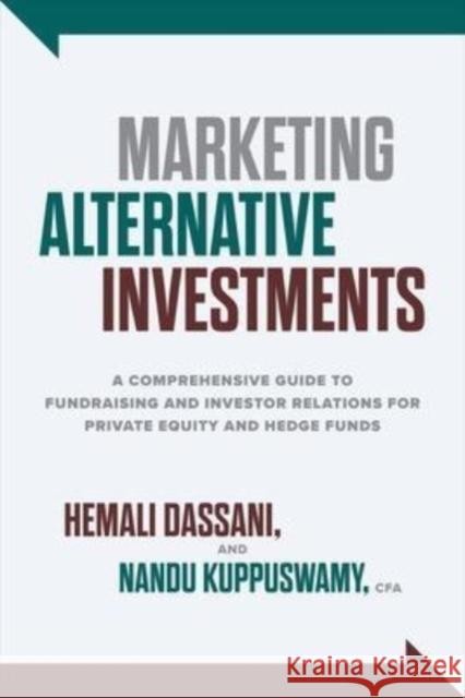 Marketing Alternative Investments: A Comprehensive Guide to Fundraising and Investor Relations for Private Equity and Hedge Funds Hemali Dassani Nanda Kuppuswamy 9781264627646 McGraw-Hill Companies