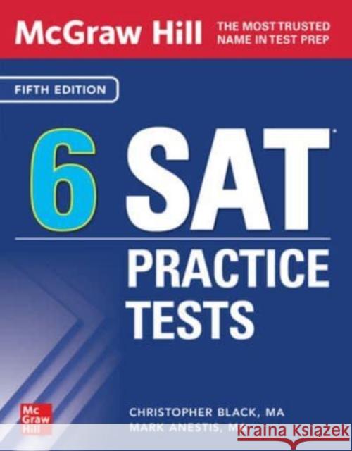 McGraw Hill 6 SAT Practice Tests, Fifth Edition Mark Anestis 9781264791149 McGraw-Hill Education