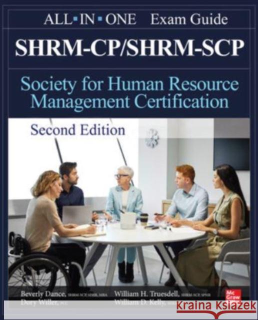 Shrm-Cp/Shrm-Scp Certification All-In-One Exam Guide, Second Edition Dance, Beverly 9781265021511 McGraw-Hill Companies