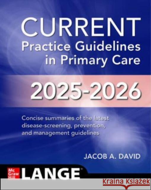 CURRENT Practice Guidelines in Primary Care 2025-2026 Jacob A. David 9781265025892 McGraw Hill / Medical