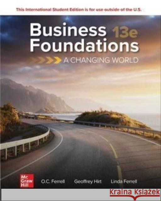 ISE Business Foundations: A Changing World Linda Ferrell 9781265043698 McGraw-Hill Education