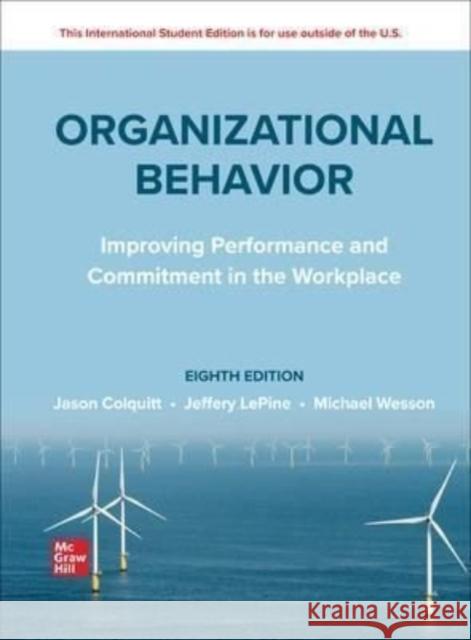 ISE Organizational Behavior: Improving Performance and Commitment in the Workplace Michael Wesson 9781265049409