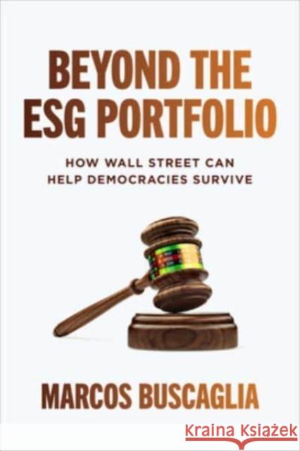 Beyond the ESG Portfolio: How Wall Street Can Help Democracies Survive Marcos Buscaglia 9781265115609 McGraw-Hill Education