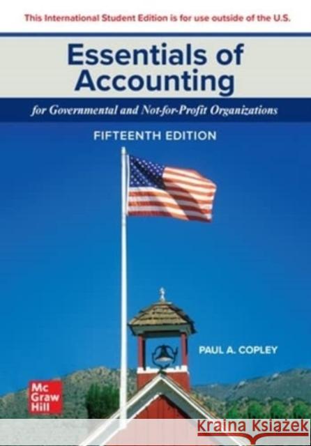 ISE Essentials of Accounting for Governmental and Not-for-Profit Organizations Paul Copley 9781265167691