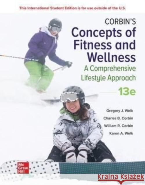 ISE Corbin's Concepts of Fitness And Wellness: A Comprehensive Lifestyle Approach Charles Corbin Gregory Welk William Corbin 9781265187712