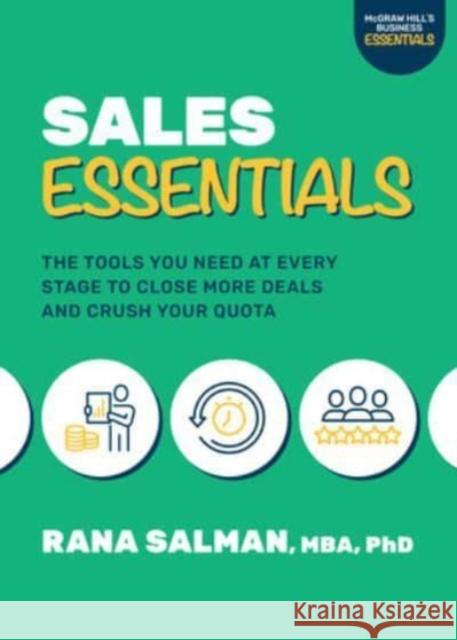 Sales Essentials: The Tools You Need at Every Stage to Close More Deals and Crush Your Quota Rana Salman 9781265224448 McGraw-Hill Education