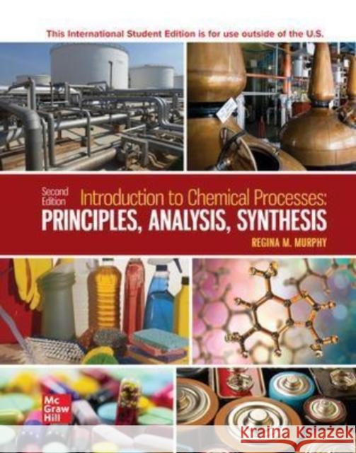 ISE Introduction to Chemical Processes: Principles, Analysis, Synthesis MURPHY 9781265242992