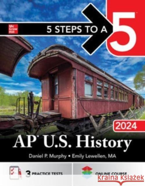 5 Steps to a 5: AP U.S. History 2024 Daniel Murphy 9781265259334