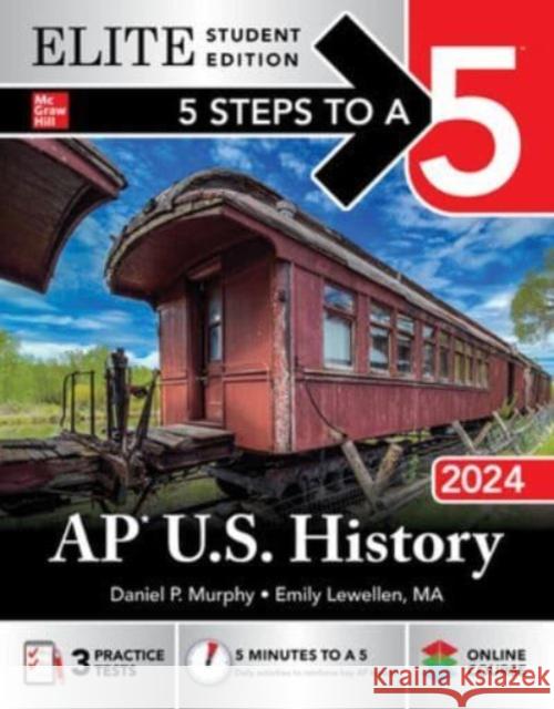 5 Steps to a 5: AP U.S. History 2024 Elite Student Edition Daniel Murphy 9781265261641