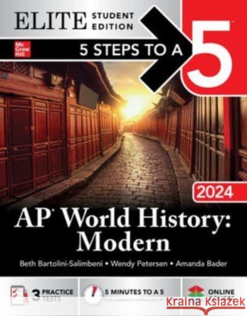 5 Steps to a 5: AP World History: Modern 2024 Elite Student Edition Beth Bartolini-Salimbeni Wendy Petersen 9781265317423 McGraw-Hill Education