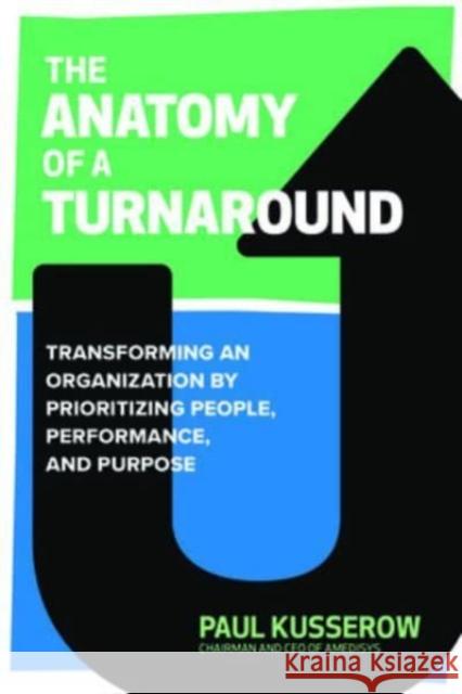 The Anatomy of a Turnaround: Transforming an Organization by Prioritizing People, Performance, and Purpose Paul Kusserow 9781265499815 McGraw-Hill Education