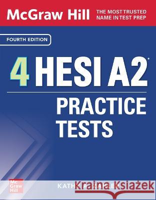 McGraw-Hill 4 Hesi A2 Practice Tests, Fourth Edition Kathy Zahler 9781265535391