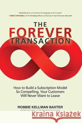 Forever Transaction: How to Build a Subscription Model So Compelling, Your Customers Will Never Want to Leave Robbie Kellman Baxter 9781265594763 McGraw-Hill