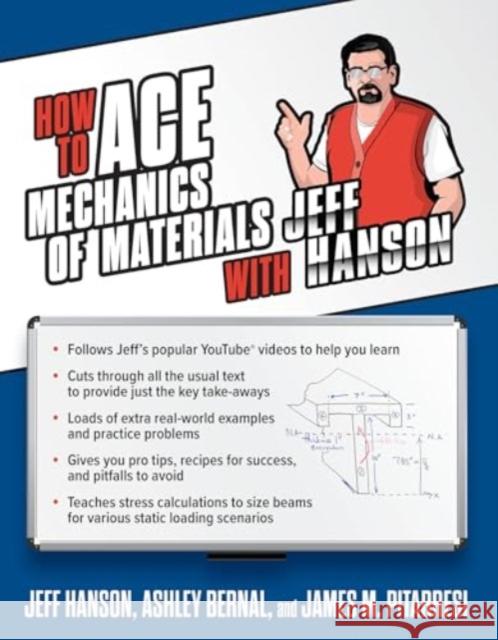 How to Ace Mechanics of Materials with Jeff Hanson Jeff Hanson Ashley Bernal James M. Pitarresi 9781265649159