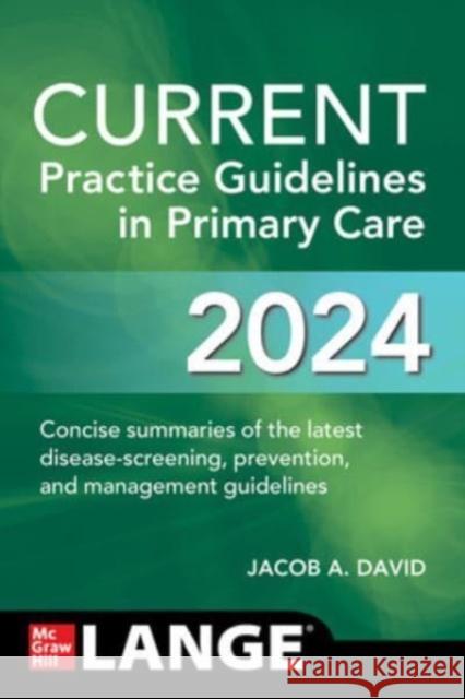 CURRENT Practice Guidelines in Primary Care 2024 Jacob A. David 9781265690168 McGraw-Hill Education