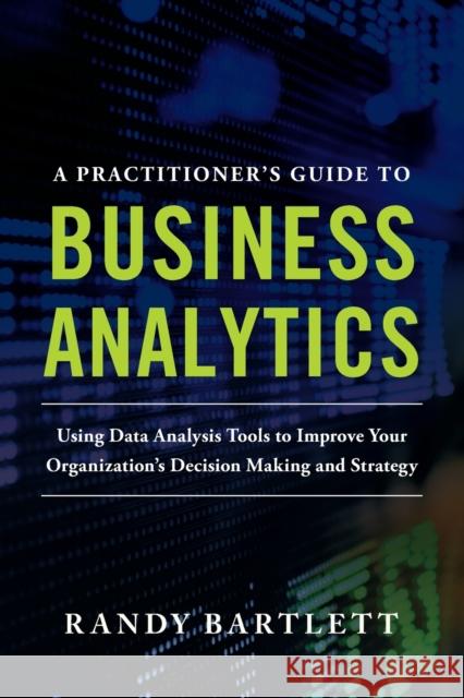 A Practitioner's Guide to Business Analytics (PB) Randy Bartlett 9781265796440 McGraw-Hill Education