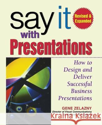 Say It with Presentations, 2e REV and Exp Ed (Pb) Gene Zelazny 9781265885618