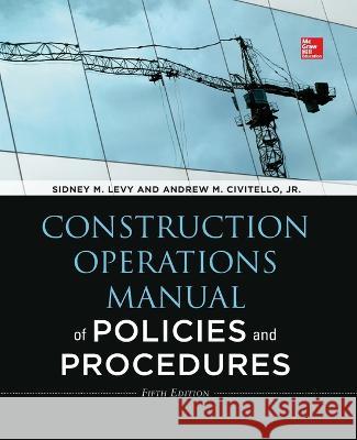 Construction Operations Manual of Policies and Procedures 5e (Pb) Sidney M. Levy 9781265898007 McGraw-Hill Companies