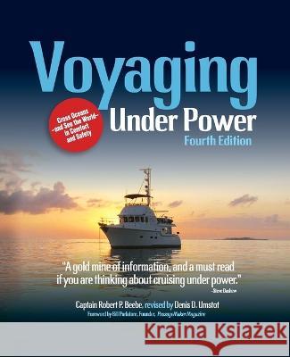 Voyaging Under Power, Fourth Edition Robert P. Beebe Denis Umstot 9781265937195 International Marine Publishing