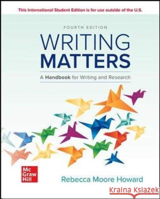 ISE Writing Matters: A Handbook for Writing and Research (Comprehensive Edition with Exercises) Rebecca Moore Howard 9781265992446