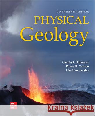 Loose Leaf for Physical Geology Diane Carlson Plummer Charles (Carlos)                 Lisa Hammersley 9781266073564