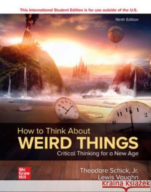 ISE How to Think About Weird Things: Critical Thinking for a New Age Lewis Vaughn 9781266219252 McGraw-Hill Education