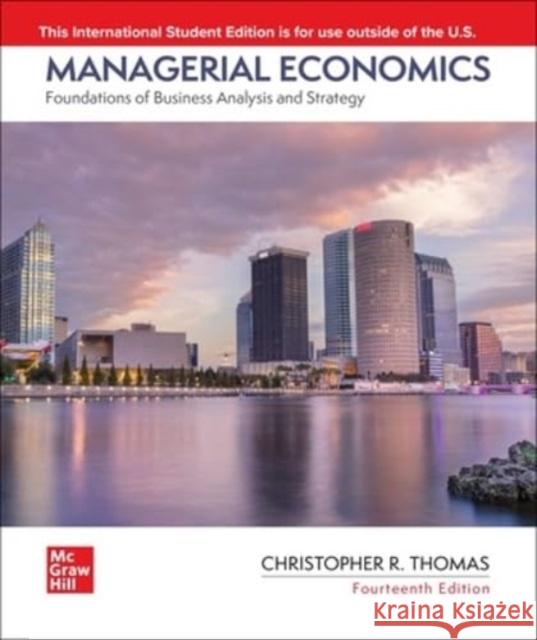 ISE Managerial Economics: Foundations of Business Analysis and Strategy S. Charles Maurice 9781266233975 McGraw-Hill Education
