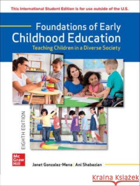 ISE Foundations of Early Childhood Education: Teaching Children in a Diverse Society Janet Gonzalez-Mena 9781266249747