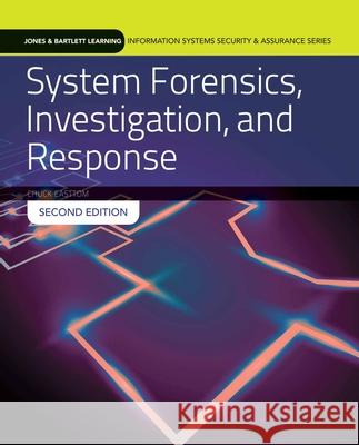 System Forensics, Investigation, and Response Chuck Easttom 9781284031058 Jones & Bartlett Publishers