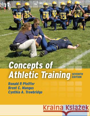 Concepts Of Athletic Training Pfeiffer                                 Ronald P. Pfeiffer Brent C. Mangus 9781284034127