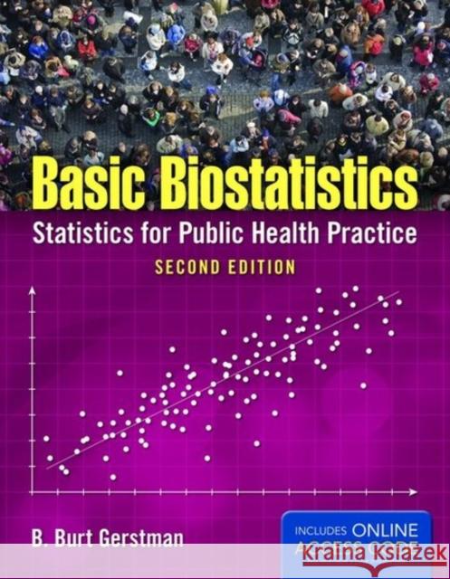 Basic Biostatistics: Statistics for Public Health Practice Gerstman, B. Burt 9781284036015